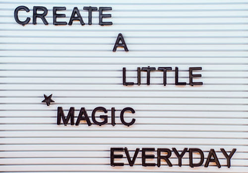 Create a little magic everyday